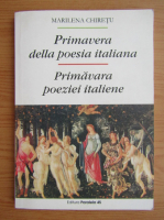 Marilena Rodica Chiretu - Primavara poeziei italiene (editie bilingva)
