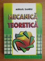 Mihail Sandu - Mecanica teoretica