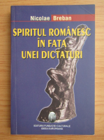Nicolae Breban - Spiritul romanesc in fata unei dictaturi