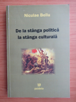 Niculae Bellu - De la stanga politica la stanga culturala
