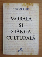 Niculae Bellu - Morala si stanga culturala