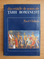 Anticariat: Pavel Chihaia - Din cetatile de scaun ale Tarii Romanesti