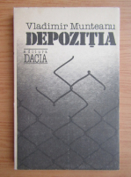 Anticariat: Vladimir Munteanu - Depozitia (volumul 1)