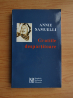 Annie Samuelli - Gratiile despartitoare