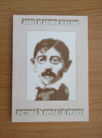 Aurel Vladimir Diaconu - Pictura in opera lui Proust