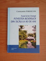 Constantin Parascan - Acasa la Ion Creanga. Povestea bojdeucii din Ticau la 90 ani