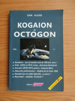 Dan Alexe - Kogaion si Octogon (volumul 2)