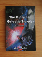 George Serban - The diary of a Galactic Traveler