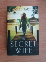 Gill Paul - The secret wife