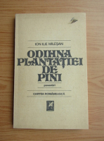 Anticariat: Ion Ilie Milesan - Odihna plantatiei de pini