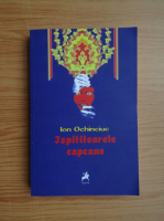 Ion Ochinciuc - Ispititoarele capcane