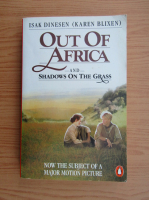 Isak Dinesen - Out of Africa and Shadows on the grass