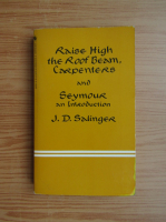 J. D. Salinger - Raise high the roof beam, carpenters