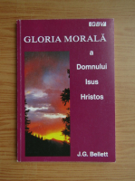 Anticariat: J. G. Bellet - Gloria morala a Domnului Isus Hristos