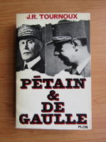 J. R. Tournoux - Petain et de Gaulle