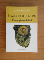 John A. McGuckin - Sf. Grigorie de Nazianz
