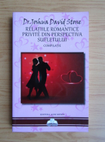 Joshua David Stone - Relatiile romantice. Privite din perspectiva sufletului