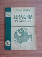 Anticariat: M. Sirbu - Cercetatorii rusi si sovietici in Arctica