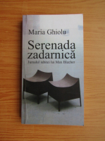 Maria Ghiolu - Serenada zadarnica