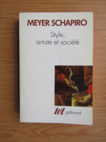Meyer Schapiro - Style, artiste et societe