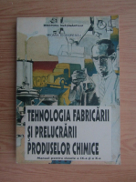 Mioara Teodorescu - Tehnologia fabricarii si prelucrarii produselor chimice. Manual pentru clasele a IX-a si X-a (1995)