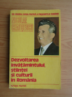 Nicolae Ceausescu - Dezvoltarea invatamantului, stiintei si culturii in Romania