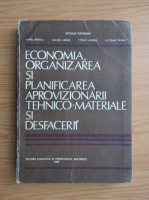 Nicolae Fulgeanu - Economia, organizarea si planificarea aprovizionarii tehnico-materiale si desfacerii