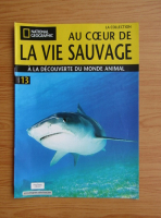 Revista National Geographic. Au coeur de la vie sauvage, nr. 13, 2009