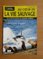 Revista National Geographic. Au coeur de la vie sauvage, nr. 18, 2009