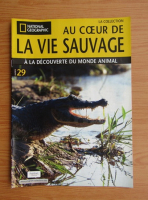 Revista National Geographic. Au coeur de la vie sauvage, nr. 29, 2009