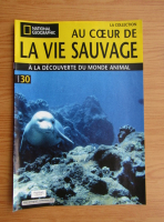 Revista National Geographic. Au coeur de la vie sauvage, nr. 30, 2009