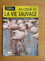Revista National Geographic. Au coeur de la vie sauvage, nr. 31, 2009