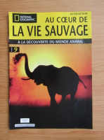 Revista National Geographic. Au coeur de la vie sauvage, nr. 9, 2008