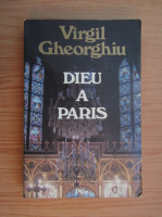 Virgil Gheorghiu - Dieu a Paris