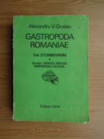 Alexandru V. Grossu - Gastropoda romaniae (volumul 4)