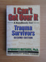 Aphrodite Matsakis - I can't get over it. A handbook for trauma survivors