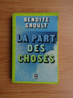 Benoite Groult - La part des choses