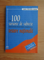 Cele 100 variante de subiecte pentru examenul de testare nationala