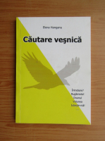 Anticariat: Elena Hanganu - Cautare vesnica