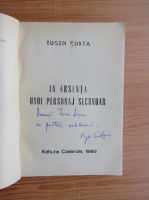 Eugen Curta - In absenta unui personaj secundar (cu autograful autorului)