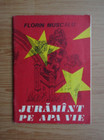Florin Muscalu - Juramant pe apa vie