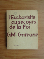 G. M. Garrone - L'eucharistie au secours de la Foi