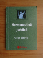 George Lazaroiu - Hermeneutica juridica