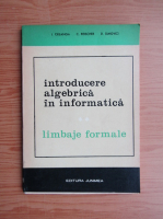 Anticariat: I. Creanga - Introducere algebrica in informatica (volumul 2)