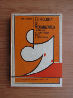 Ioan Bardescu - Tehnologia si mecanizarea lucrarilor de constructii civile si industriale