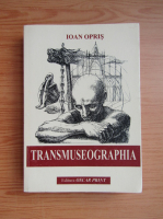 Ioan Opris - Transmuseographia