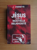 Jean Vernette - Jesus dans la nouvelle religiosite