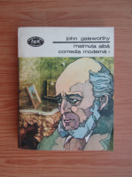 Anticariat: John Galsworthy - Comedia moderna, volumul 1. Maimuta alba