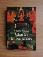 Klaus Schelle - Charles le Temeraire