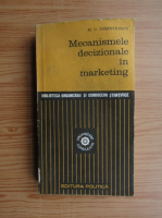 M. C. Demetrescu - Mecanismele decizionale in marketing